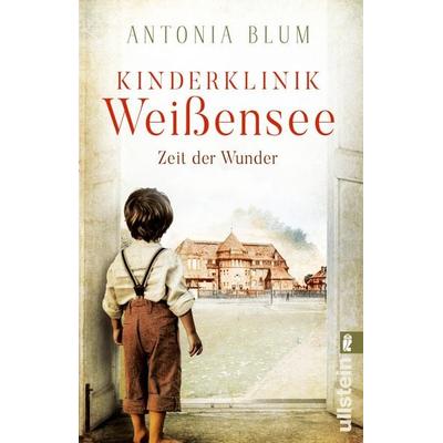 Kinderklinik Weißensee - Zeit der Wunder, Taschenbuch von Antonia Blum, Ullstein Taschenbuch