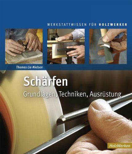 Thomas Lie-Nielsen - Schärfen: Grundlagen, Techniken, Ausrüstung - Preis vom 09.10.2026 07:28:09 h