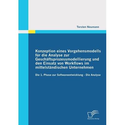 Konzeption eines Vorgehensmodells für die Analyse zur Geschäftsprozessmodellierung und den Einsatz von Workflows im mittelständischen Unternehmen,