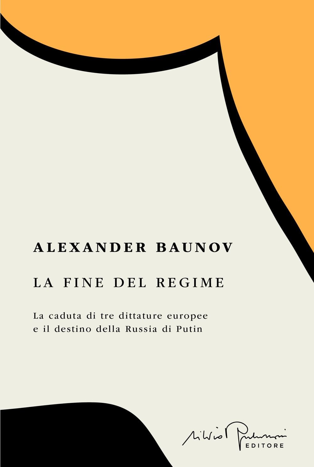 Alexander Baunov - La fine del regime. La caduta di tre dittature europee e il destino della Russia di Putin - Preis vom 30.09.2026 09:01:18 h