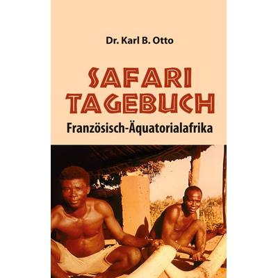 Safari-Tagebuch, Gebundene Ausgabe von Karl B. Otto, Tredition, 978-3-384-91870-3