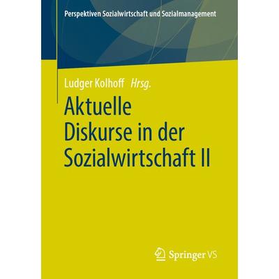 Aktuelle Diskurse in der Sozialwirtschaft II, Taschenbuch von , Springer Fachmedien Wiesbaden GmbH, 978-3-658-25914-3