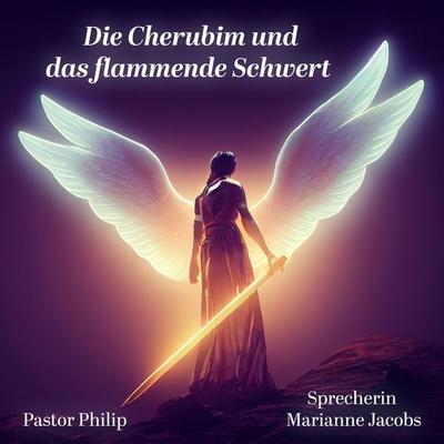 Die Cherubim und das flammende Schwert - Pastor Philip, Audio, 4067248384787