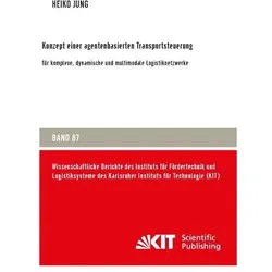 Konzept einer agentenbasierten Transportsteuerung: für komplexe, dynamische und multimodale Logistik, Fachbücher von Heiko Jung