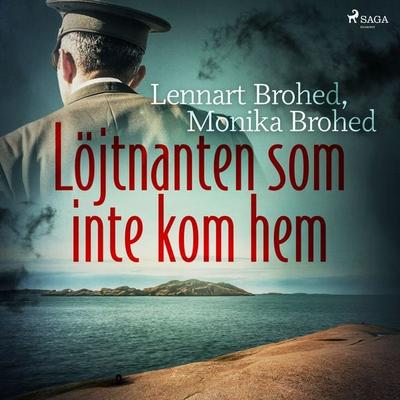 Löjtnanten som inte kom hem - Monika Brohed,Lennart Brohed, Audio, 9788726570960