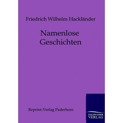Namenlose Geschichten, Taschenbuch von Friedrich Wilhelm Hackländer, Salzwasser, 978-3-943184-90-7