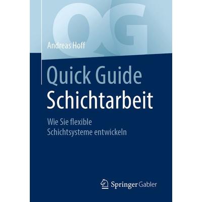 Quick Guide Schichtarbeit, Taschenbuch von Andreas Hoff, Springer Fachmedien Wiesbaden GmbH, 978-3-658-30974-9