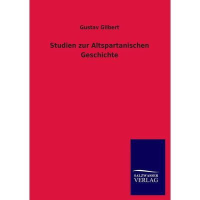 Studien zur Altspartanischen Geschichte, Taschenbuch von Gustav Gilbert, Salzwasser, 978-3-8460-1192-8