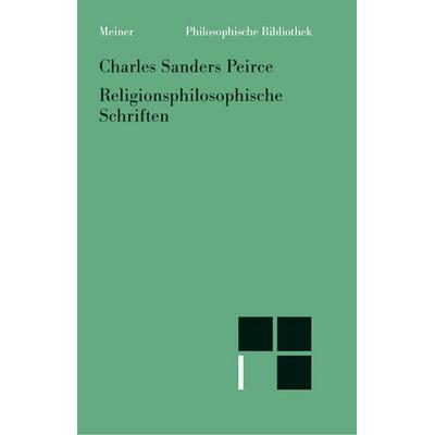 Religionsphilosophische Schriften, Taschenbuch von Charles Sanders Peirce, Meiner, F, 978-3-7873-1460-7