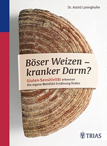 Astrid Laimighofer - Böser Weizen - kranker Darm?: Gluten-Sensitivität erkennen. Die eigene Wohlfühl-Ernährung finden - Preis vom 30.09.2026 09:01:18 h