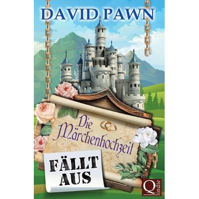 Die Märchenhochzeit fällt aus, Taschenbuch von David Pawn, Epubli, 978-3-7541-2023-1