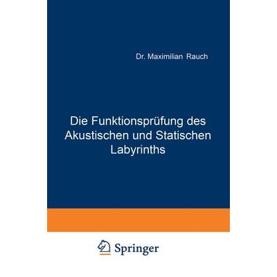 Die Funktionsprüfung des Akustischen und Statischen Labyrinths, Taschenbuch von Maximillian Rauch, Springer Wien, 978-3-7091-9700-4