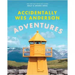 Accidentally Wes Anderson: Adventures, Ratgeber von Wally Koval, Amanda Koval