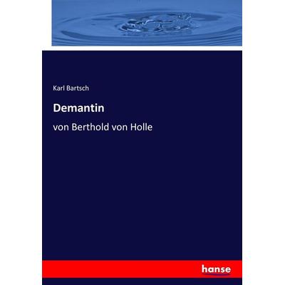 Demantin, Taschenbuch von Karl Bartsch, Hansebooks, 978-3-7446-2497-8