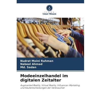 Modeeinzelhandel im digitalen Zeitalter, Taschenbuch von Nudrat Moini Rahman,Nabeel Ahmad,Md. Sadan, Verlag Unser Wissen