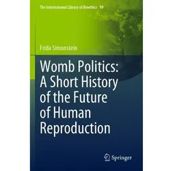 Womb Politics: A Short History of the Future of Human Reproduction, Fachbücher von Frida Simonstein