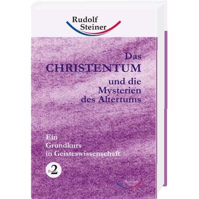 Das Christentum und die Mysterien des Altertums - Band Nr. 2, Gebundene Ausgabe von Rudolf Steiner, Rudolf Steiner, 978-3-938650-25-7
