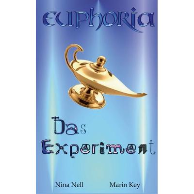 Euphoria - Das Experiment, Taschenbuch von Marin Key,Nina Nell, BoD – Books on Demand, 978-3-7322-9495-4