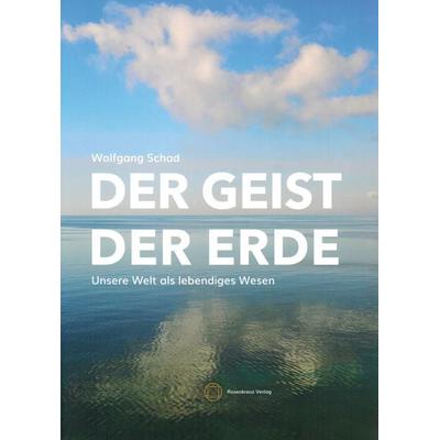 Der Geist der Erde, Taschenbuch von Schad Wolfgang, Rosenkreuz Verlag, 978-3-945115-19-0