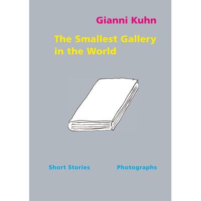 The Smallest Gallery in the World, Gebundene Ausgabe von Gianni Kuhn, BoD – Books on Demand, 978-3-7481-6824-9