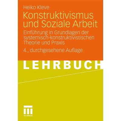 Konstruktivismus und Soziale Arbeit, Taschenbuch von Heiko Kleve, VS Verlag für Sozialwissenschaften, 978-3-531-17012-1