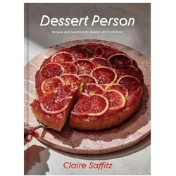 Dessert Person: Recipes and Guidance for Baking with Confidence, Ratgeber von Claire Saffitz