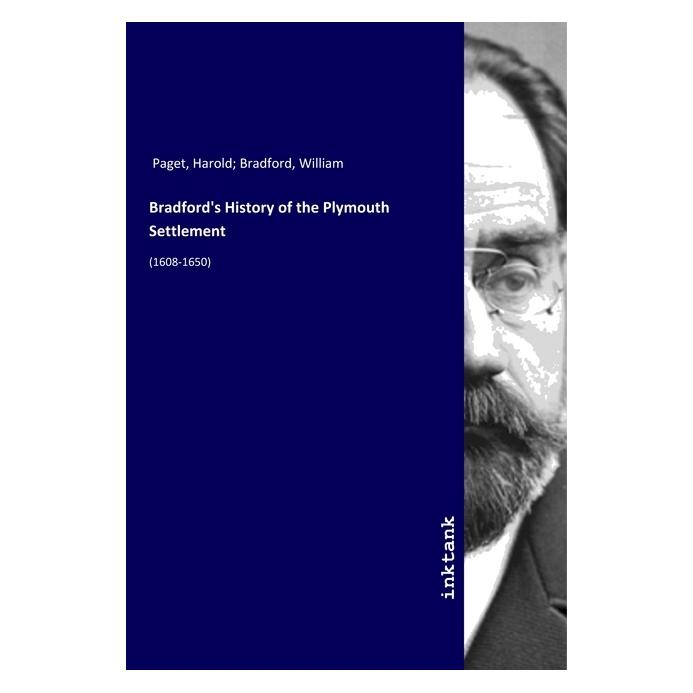 Inktank Publishing Bradford's History of the Plymouth Settlement (Deutsch, William Bradford) (56075355)
