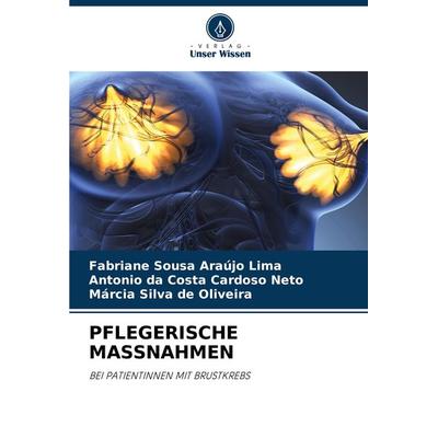 Pflegerische Massnahmen, Taschenbuch von Fabriane Sousa Araújo Lima,Antonio da Costa Cardoso Neto,Márcia Silva de Oliveira, Verlag Unser Wissen,