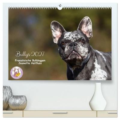 Bullys - Französische Bulldoggen 2027 (hochwertiger Premium Wandkalender 2027 DIN A2 quer), Kunstdruck in Hochglanz