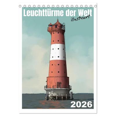 Leuchttürme der Welt - illustriert (Tischkalender 2026 DIN A5 hoch), CALVENDO Monatskalender