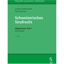 Schweizerisches Strafrecht. Allgemeiner Teil I: Die Straftat, Fachbücher von Felix Bommer, Günter Stratenwerth
