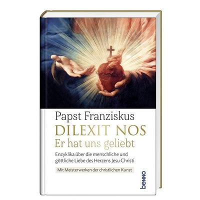 Dilexit nos. Er hat uns geliebt, Gebundene Ausgabe von Papst Franziskus, St. Benno, 978-3-7462-6756-2