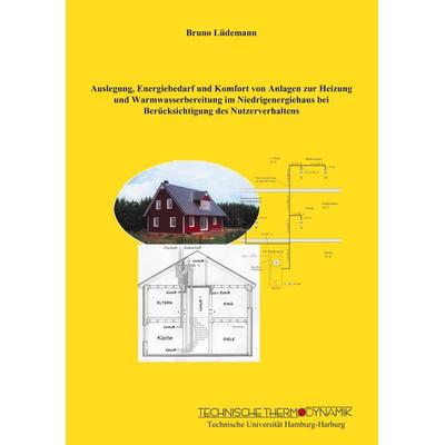Auslegung, Energiebedarf und Komfort von Anlagen zur Heizung und Warmwasserbereitung im Niedrigenergiehaus bei Berücksichtigung des Nutzerverhaltens,