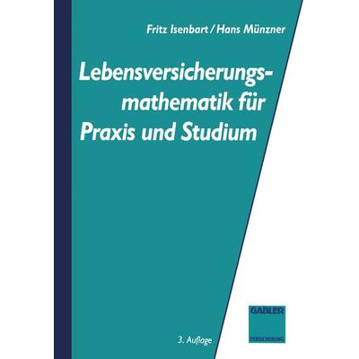Lebensversicherungsmathematik für Praxis und Studium, Taschenbuch von Fritz Isenbarth,Hans Münzner, Betriebswirtschaftlicher Verlag Gabler,