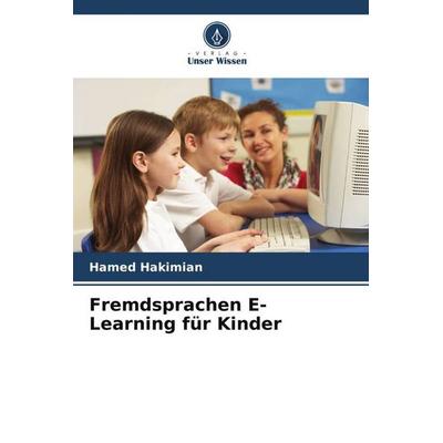 Fremdsprachen E-Learning für Kinder, Taschenbuch von Hamed Hakimian, Verlag Unser Wissen, 978-620-5-18304-5