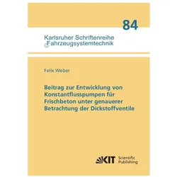 Beitrag zur Entwicklung von Konstantflusspumpen für Frischbeton unter genauerer Betrachtung der Dick, Fachbücher von Felix Weber