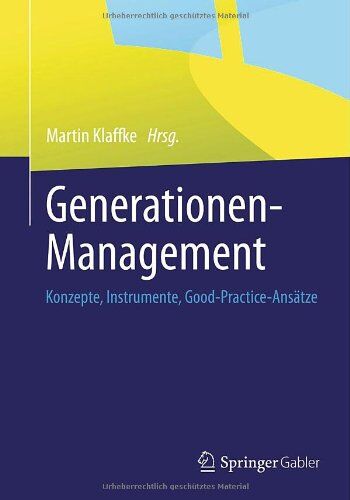 Martin Klaffke - Generationen-Management: Konzepte, Instrumente, Good-Practice-Ansätze - Preis vom 30.09.2026 09:01:18 h