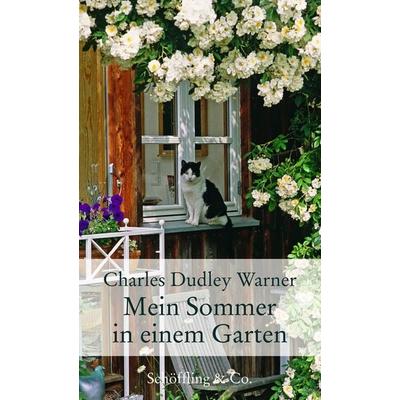 Mein Sommer in einem Garten, Gebundene Ausgabe von Charles Dudley Warner, Schöffling, 978-3-89561-589-4