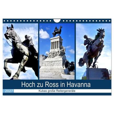 Hoch zu Ross in Havanna - Kubas große Reitergeneräle (Wandkalender 2027 DIN A4 quer), CALVENDO Monatskalender