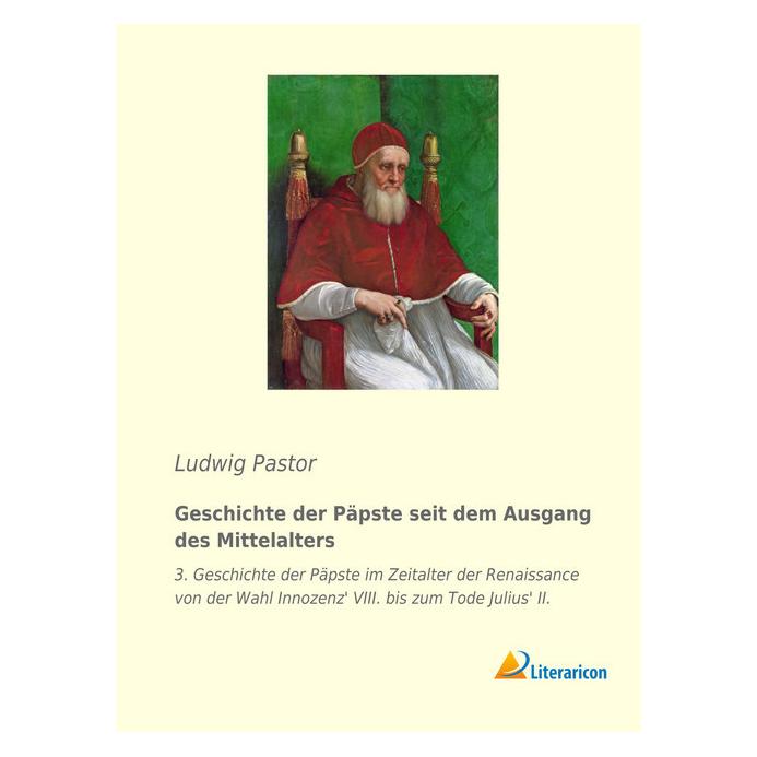 Literaricon Geschichte der Päpste seit dem Ausgang des Mittelalters (Deutsch, Softcover, Ludwig Pastor) (56016863)