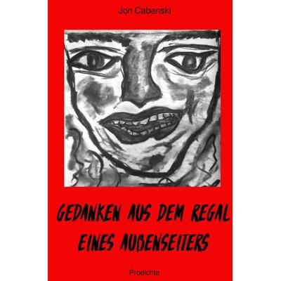 Gedanken aus dem Regal eines Außenseiters, Taschenbuch von Jon Cabanski, Epubli, 978-3-8190-6577-4