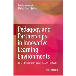 Pedagogy and Partnerships in Innovative Learning Environments, Fachbücher von Noeline Wright, Elaine Khoo