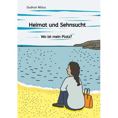Heimat und Sehnsucht, Taschenbuch von Gudrun Nilius, Tredition, 978-3-347-60441-4