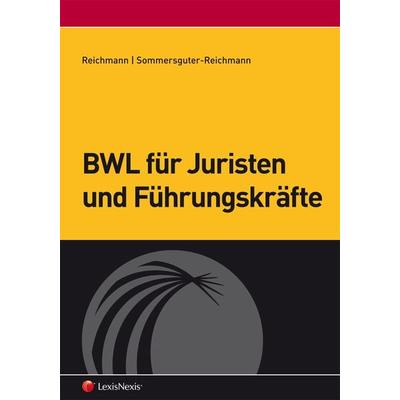 BWL für Juristen und Führungskräfte, Taschenbuch von Gerhard Reichmann,Margit Sommersguter-Reichmann, LexisNexis Verlag ARD ORAC GmbH,
