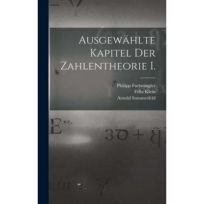Ausgewählte Kapitel der Zahlentheorie I., Gebundene Ausgabe von Felix Klein,Arnold Sommerfeld,Philipp Furtwängler, Legare Street Press,