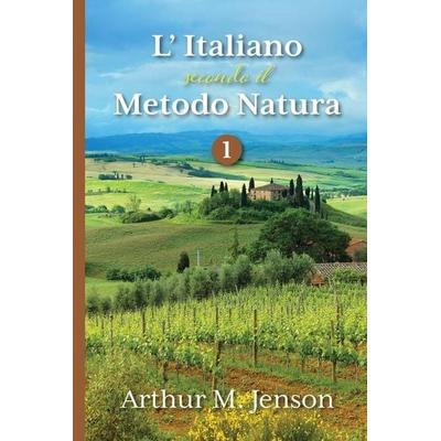 L' Italiano secondo il Metodo Natura, 1, Taschenbuch von Arthur Jensen, Indy pub, 978-1-08-786252-1