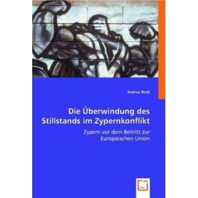 Weiß, A: Überwindung des Stillstands im Zypernkonflikt, Taschenbuch von Andrea Weiss, VDM, 978-3-8364-8612-5