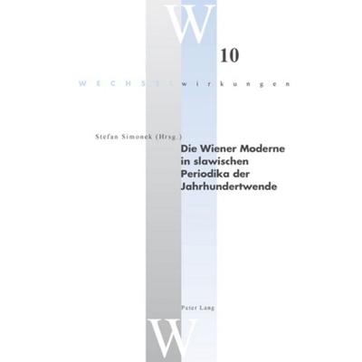 Die Wiener Moderne in slawischen Periodika der Jahrhundertwende, Taschenbuch von , Peter Lang Group AG, International Academic Publishers,