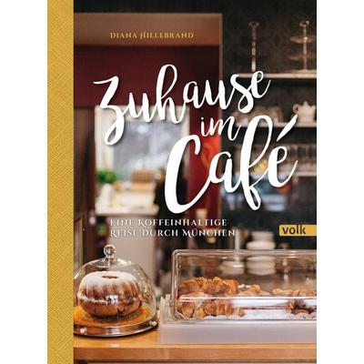 Zuhause im Café, Gebundene Ausgabe von Diana Hillebrand, Volk Verlag, 978-3-86222-249-0