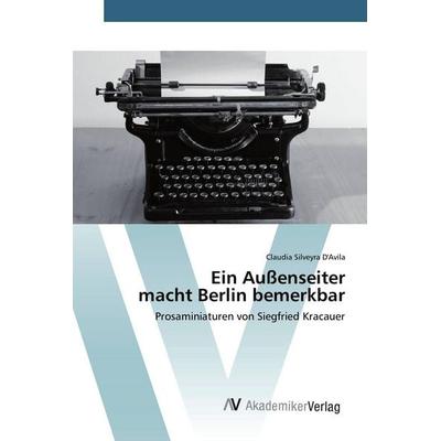 Ein Außenseiter macht Berlin bemerkbar, Taschenbuch von Claudia Silveyra D'Avila; AV Akademikerverlag, 978-3-639-84389-7